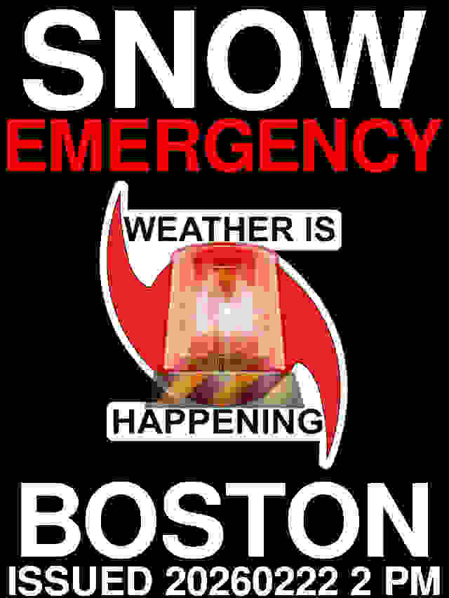 SNOW EMERGENCY
WEATHER IS HAPPENING LOGO W/ A RED STROBE LIGHT IN THE CENTER
BOSTON 
ISSUED 20260222 2 PM